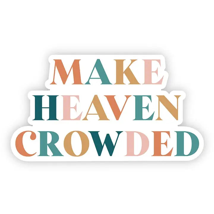 Make Heaven Crowed Sticker