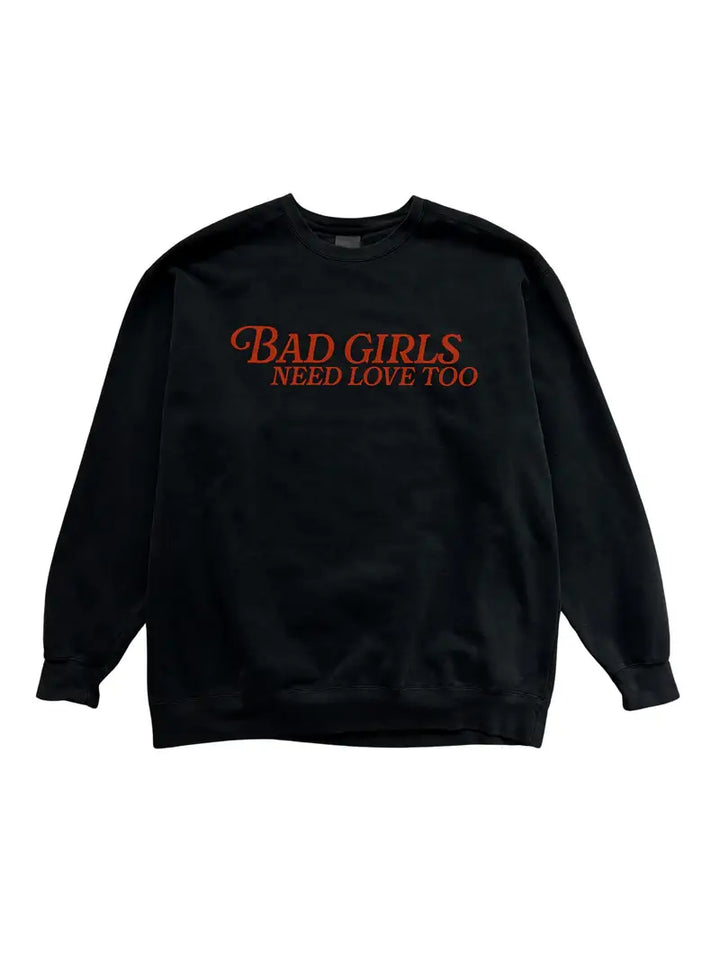 Bad girls need love too  Sweatshirt
