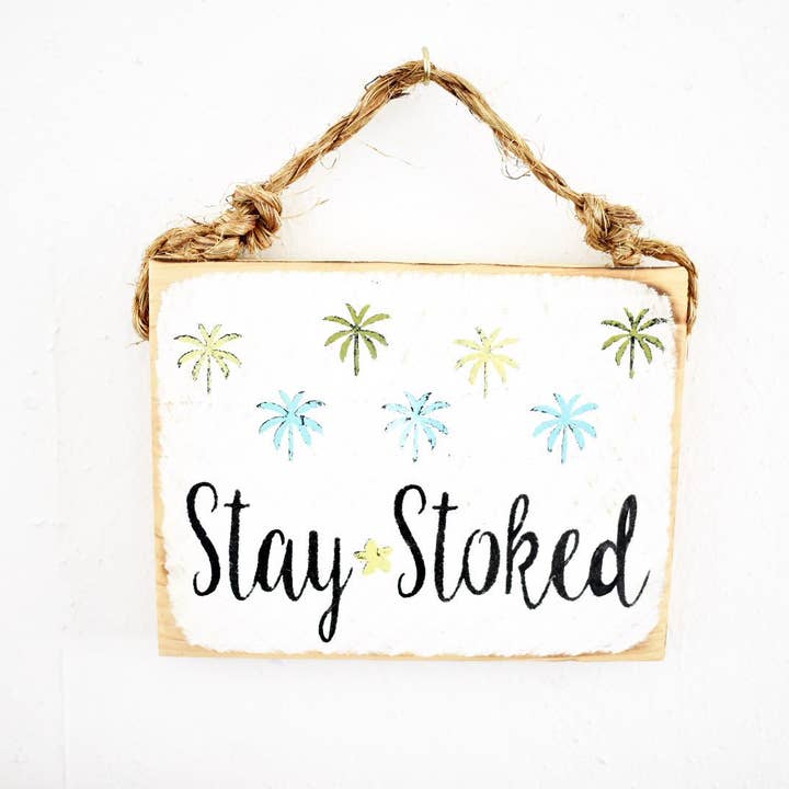 5 X 7 Stay Stoked Wood Sign