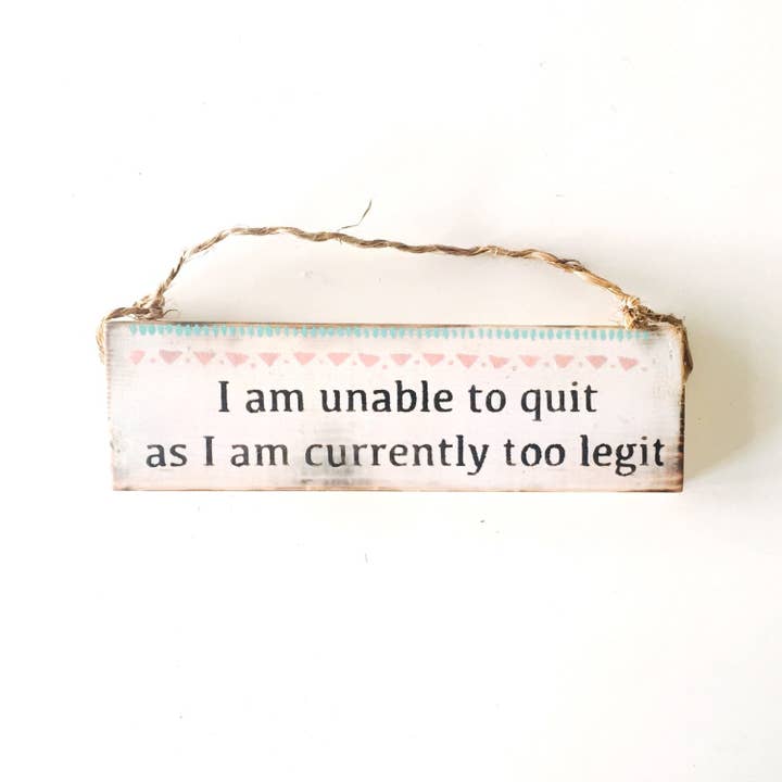 Too Legit To Quit Wood Sign
