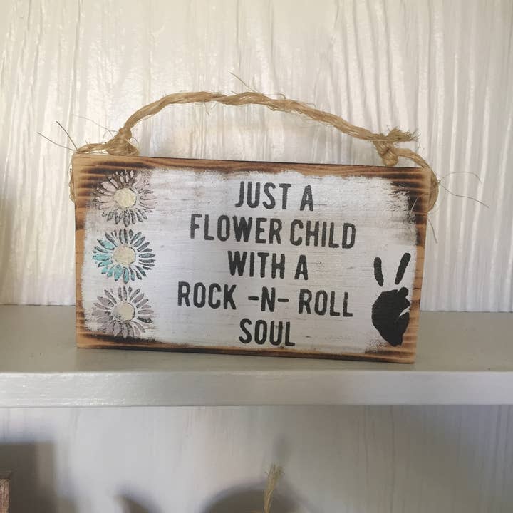 Flower Child with A Rock N Roll Soul Wood Sign