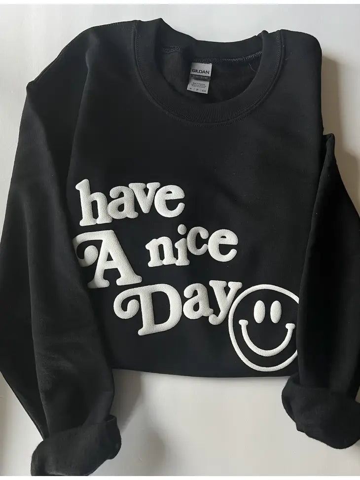 Have A Nice Day Sweat Shirt