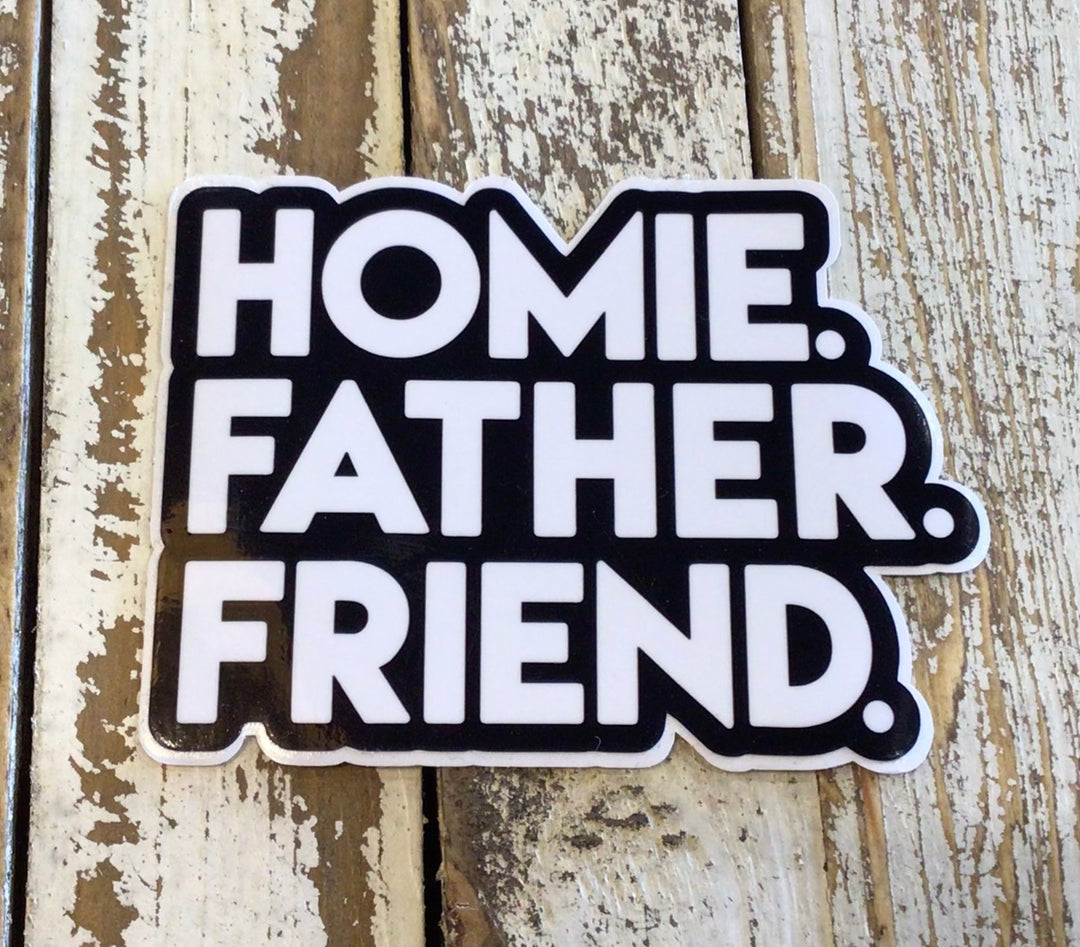 Homie.Father.Friend Sticker