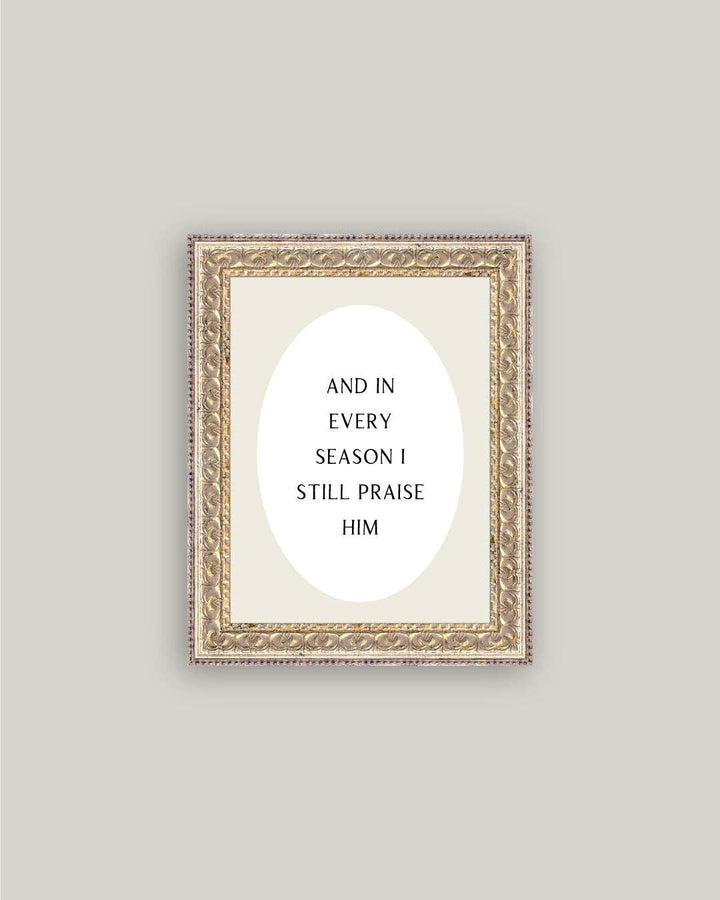 And In Every Season Framed Print