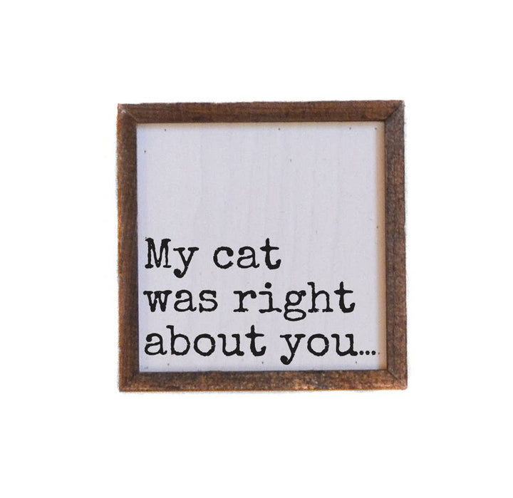 My Cat Was Right About You Sign