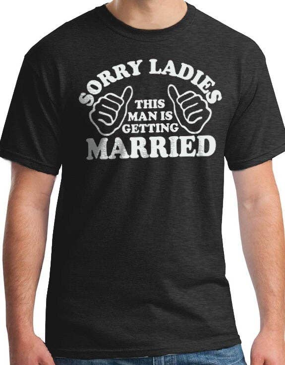 Sorry Girls this Man is Getting Married Shirt
