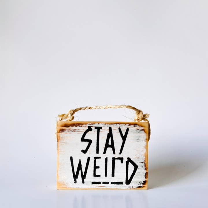 Stay Weird Handmade Wood Wall Sign