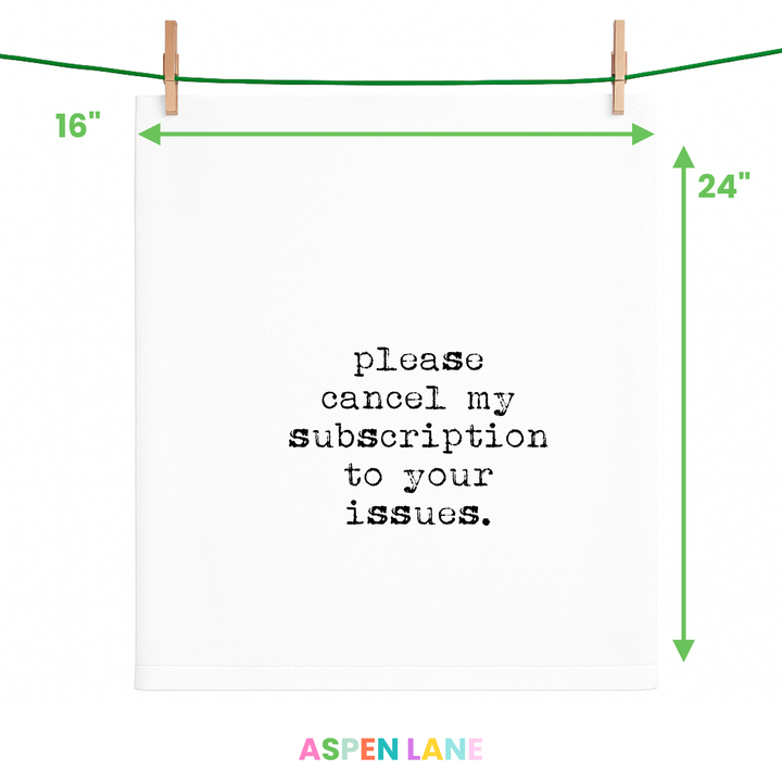 Funny gift towel,  Cancel My Subscription to your issues
