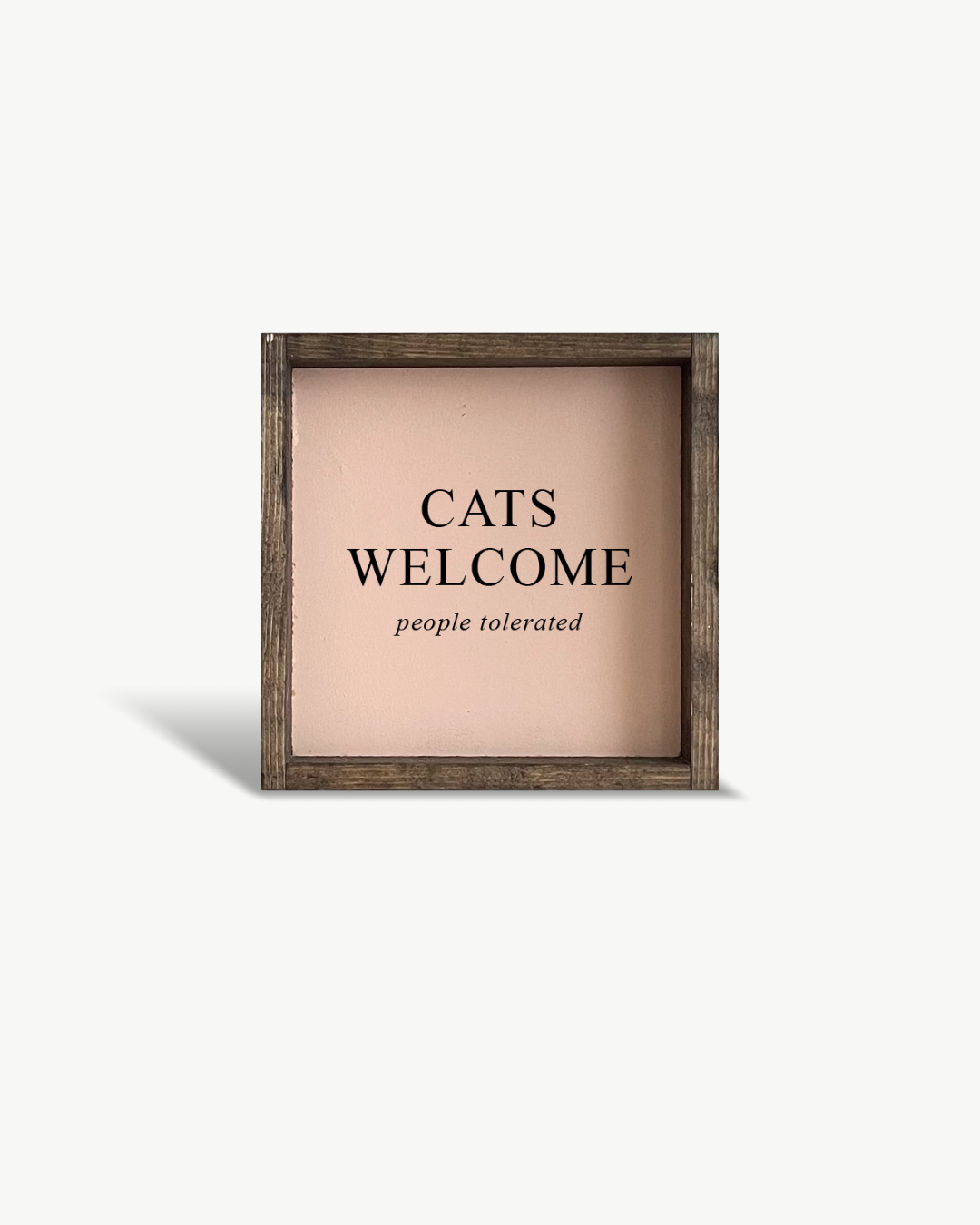 Cats Welcome (people tolerated)Sign Clay / Dark Walnut