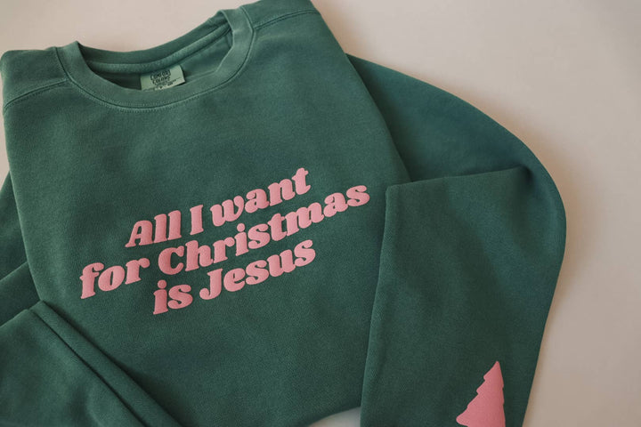 All I want for Christmas is Jesus Sweat Shirt