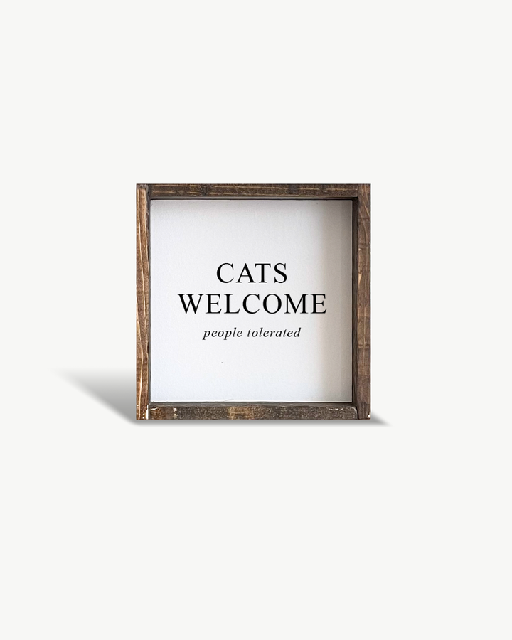 Cats Welcome (people tolerated) Sign White