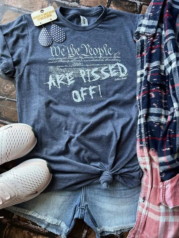 We the People Are Pissed Off Tee