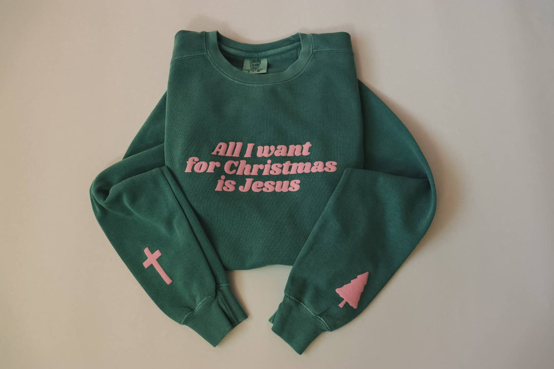 All I want for Christmas is Jesus Sweat Shirt