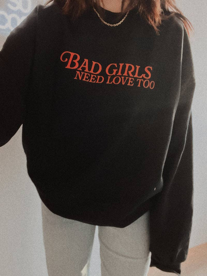 Bad girls need love too  Sweatshirt