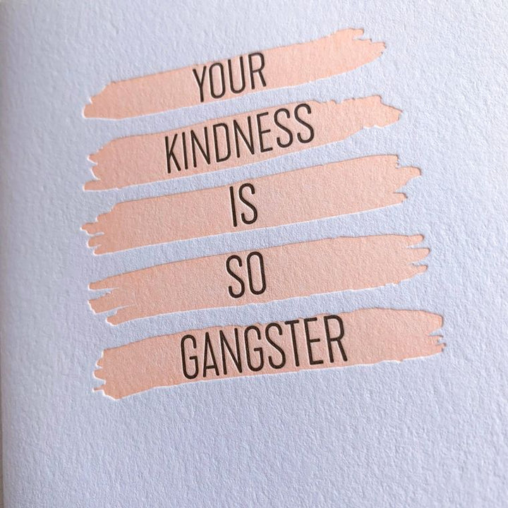 Friendship Card, Your Kindness Is So Gangster