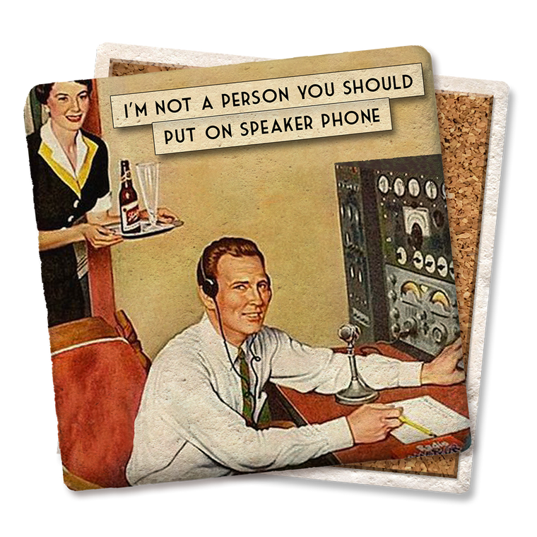 Im Not a Person You Should Put on Speakerphone Coaster